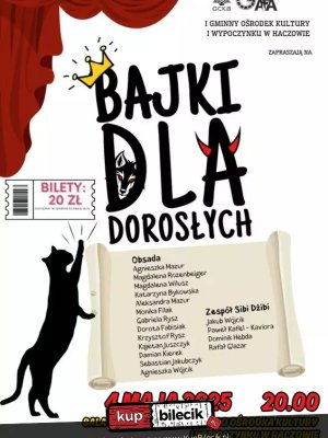 Bajki dla dorosłych - spektakl w Haczowie