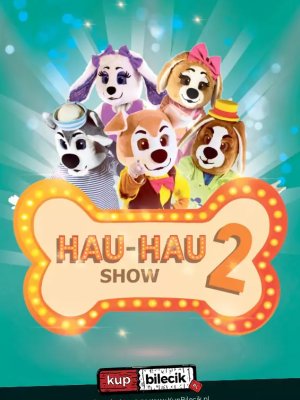 HAU-HAU Show 2 - spektakl dla dzieci w Przemyślu